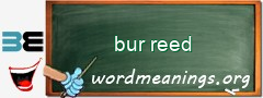 WordMeaning blackboard for bur reed